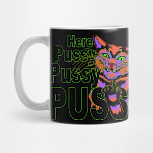 Here, Pussy, Pussy, Pussy Mug